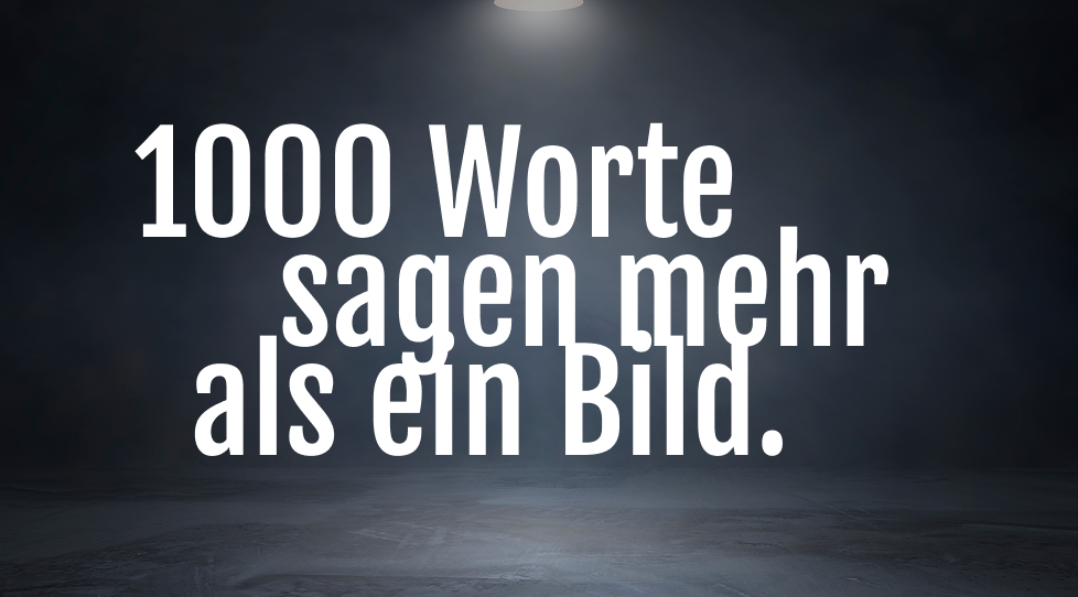Zitat 1000 Worte sagen mehr …